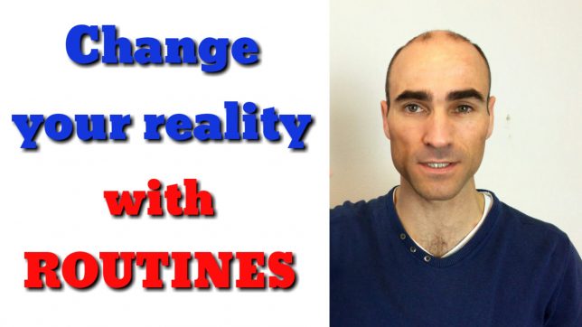 Change your reality with routines